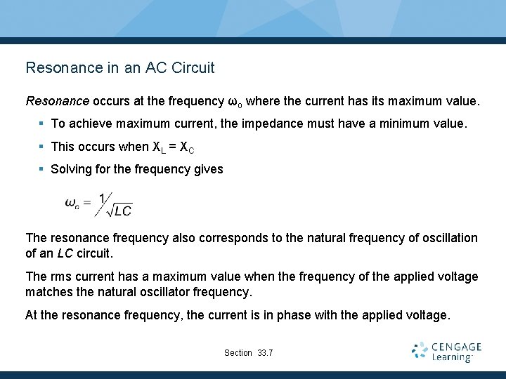 Resonance in an AC Circuit Resonance occurs at the frequency ωo where the current