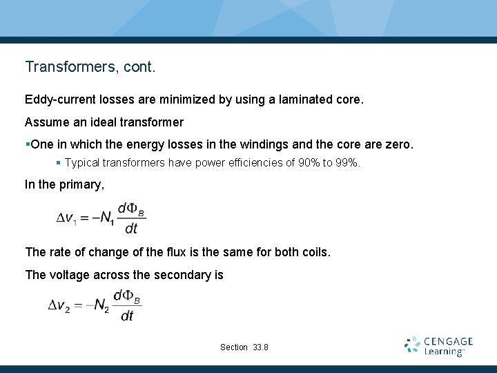 Transformers, cont. Eddy-current losses are minimized by using a laminated core. Assume an ideal