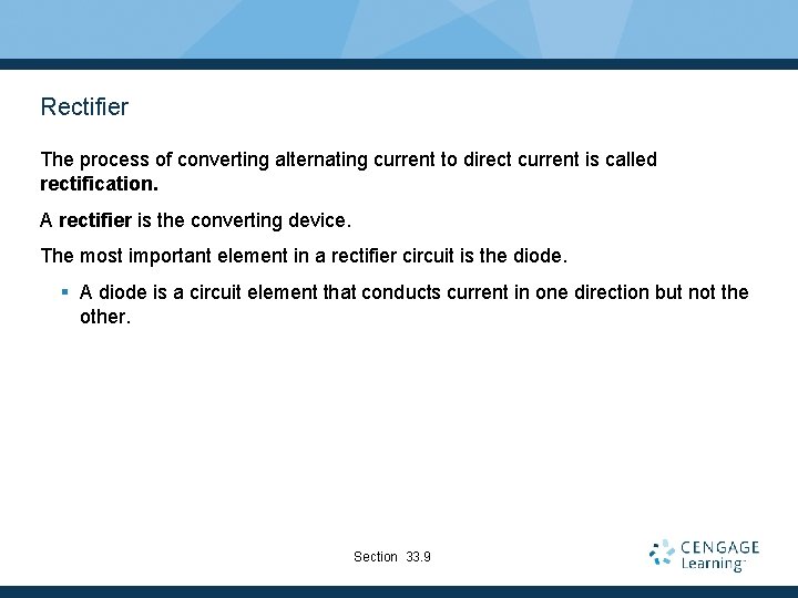 Rectifier The process of converting alternating current to direct current is called rectification. A