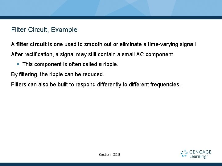 Filter Circuit, Example A filter circuit is one used to smooth out or eliminate