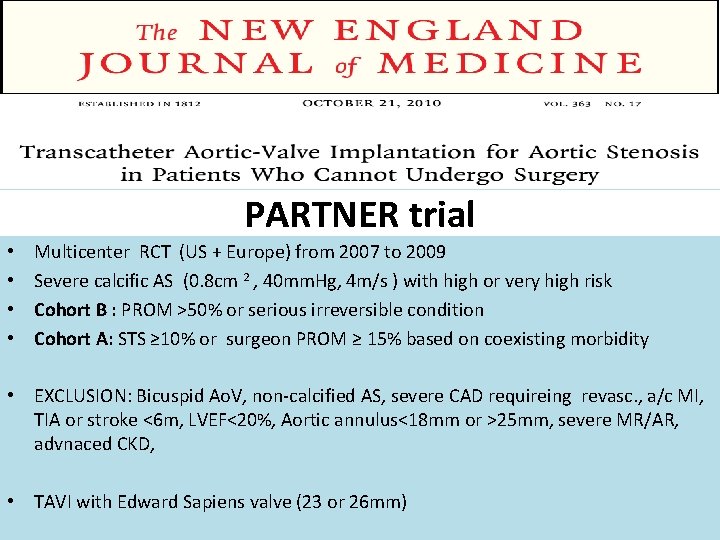 PARTNER trial • • Multicenter RCT (US + Europe) from 2007 to 2009 Severe