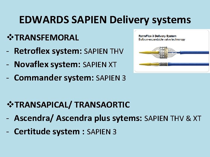 EDWARDS SAPIEN Delivery systems v. TRANSFEMORAL - Retroflex system: SAPIEN THV - Novaflex system: