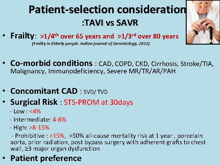 Patient-selection considerations : TAVI vs SAVR • Frailty: >1/4 th over 65 years and