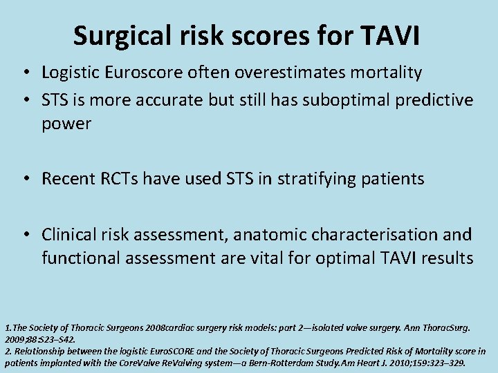 Surgical risk scores for TAVI • Logistic Euroscore often overestimates mortality • STS is