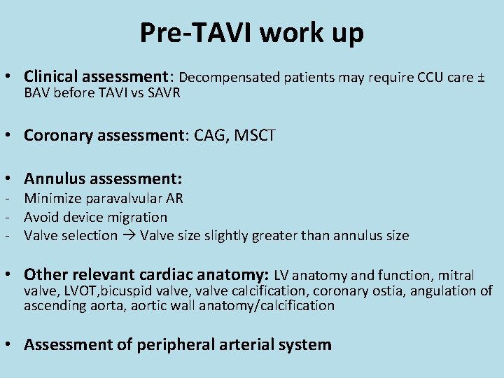 Pre-TAVI work up • Clinical assessment: Decompensated patients may require CCU care ± BAV