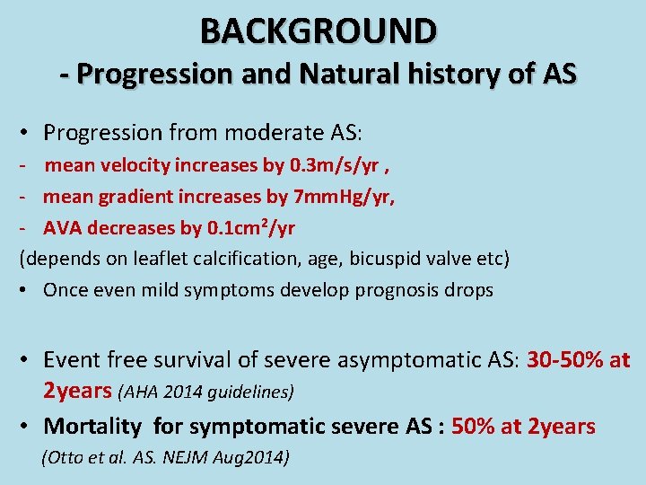 BACKGROUND - Progression and Natural history of AS • Progression from moderate AS: -