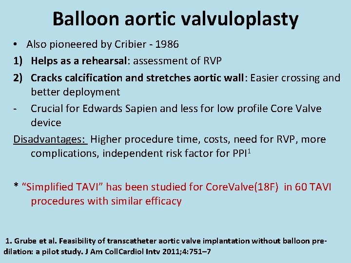 Balloon aortic valvuloplasty • Also pioneered by Cribier - 1986 1) Helps as a