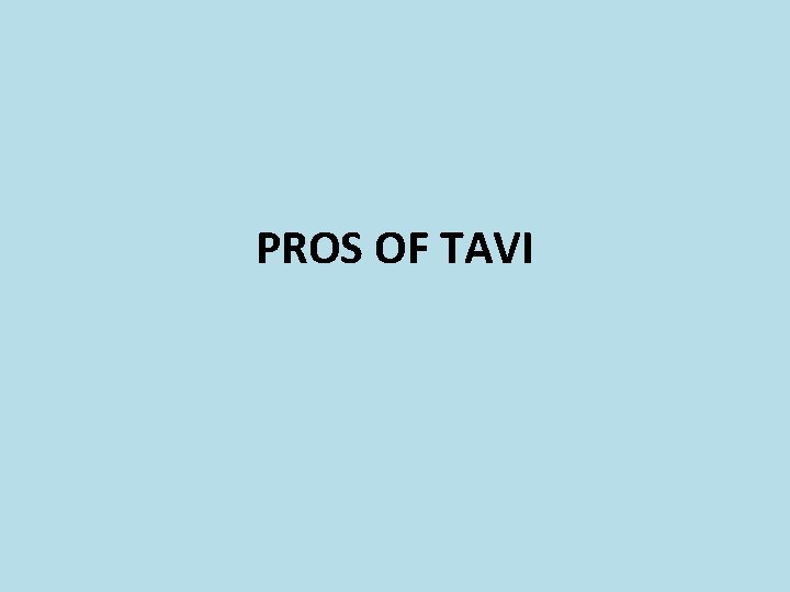 PROS OF TAVI 