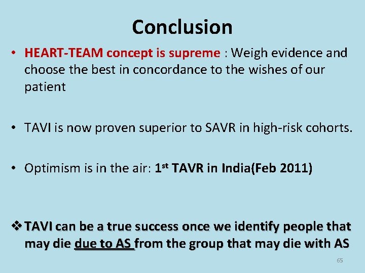 Conclusion • HEART-TEAM concept is supreme : Weigh evidence and choose the best in