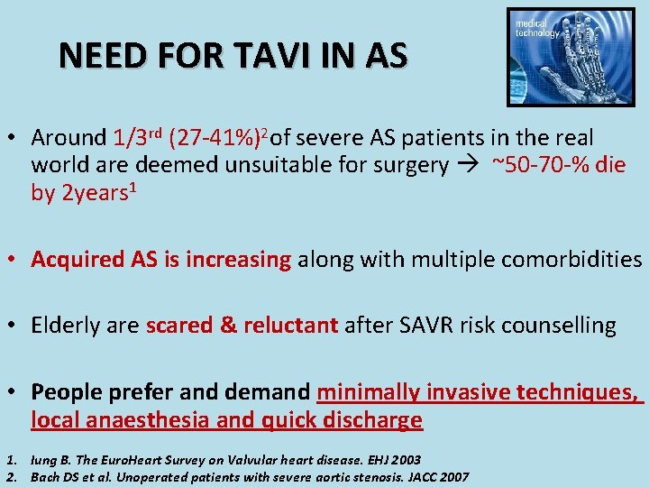 NEED FOR TAVI IN AS • Around 1/3 rd (27 -41%)2 of severe AS
