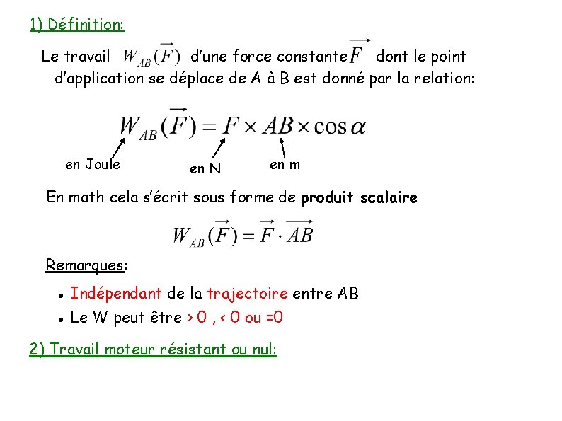 1) Définition: Le travail d’une force constante dont le point d’application se déplace de