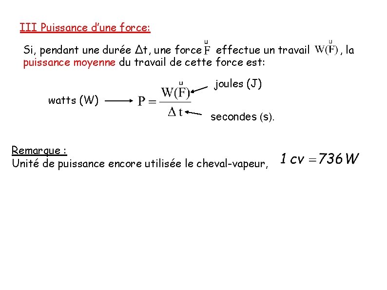 III Puissance d’une force: Si, pendant une durée ∆t, une force effectue un travail
