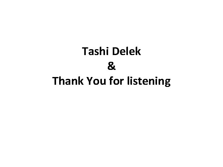 Tashi Delek & Thank You for listening Tashi Delek & Thank You for listening