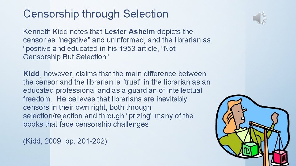 Censorship through Selection Kenneth Kidd notes that Lester Asheim depicts the censor as “negative”