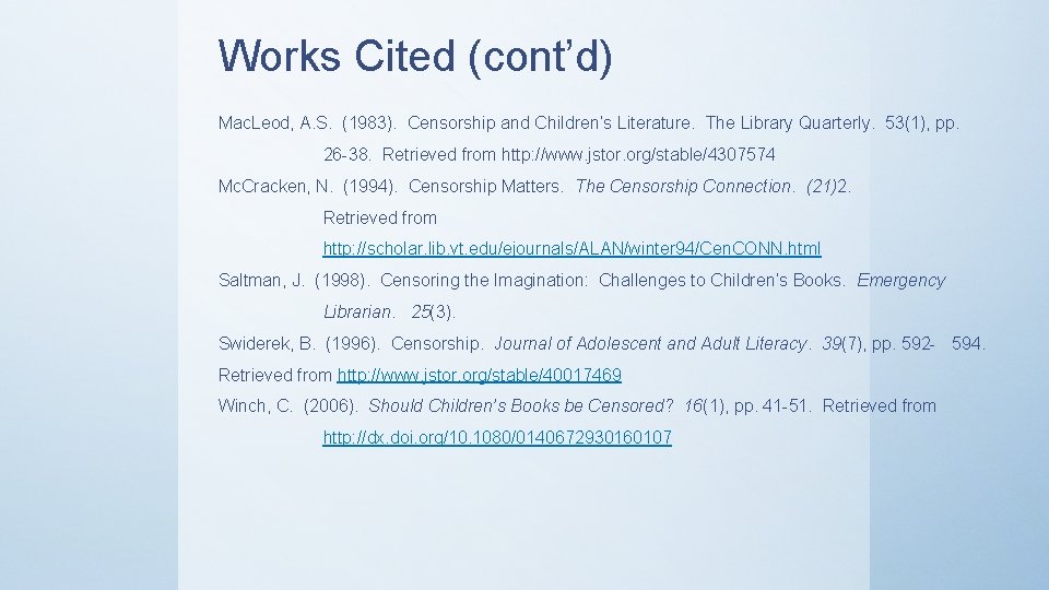 Works Cited (cont’d) Mac. Leod, A. S. (1983). Censorship and Children’s Literature. The Library