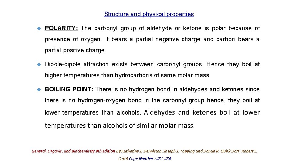 Structure and physical properties POLARITY: The carbonyl group of aldehyde or ketone is polar