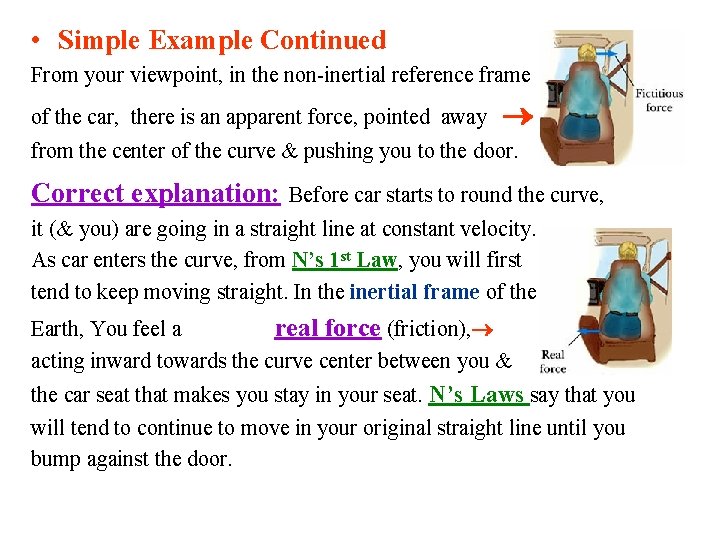  • Simple Example Continued From your viewpoint, in the non-inertial reference frame of