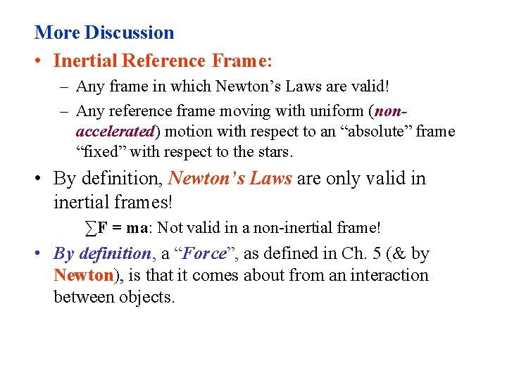 More Discussion • Inertial Reference Frame: – Any frame in which Newton’s Laws are