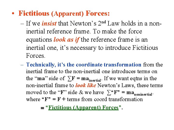  • Fictitious (Apparent) Forces: – If we insist that Newton’s 2 nd Law