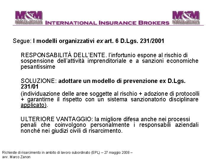 Segue: I modelli organizzativi ex art. 6 D. Lgs. 231/2001 RESPONSABILITÀ DELL’ENTE. l’infortunio espone