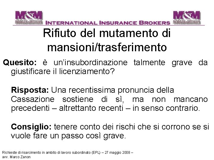 Rifiuto del mutamento di mansioni/trasferimento Quesito: è un’insubordinazione talmente grave da giustificare il licenziamento?