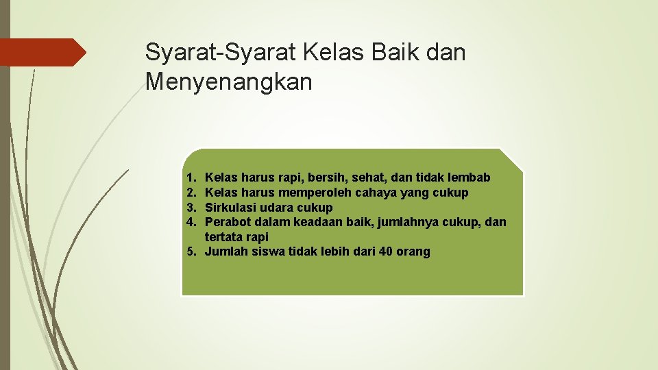 Syarat-Syarat Kelas Baik dan Menyenangkan 1. 2. 3. 4. Kelas harus rapi, bersih, sehat,