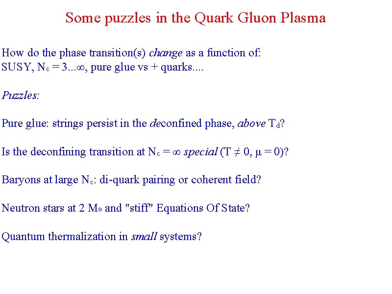 Some puzzles in the Quark Gluon Plasma How do the phase transition(s) change as