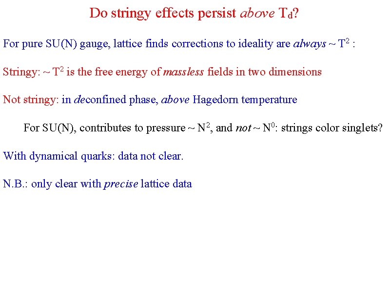 Do stringy effects persist above Td? For pure SU(N) gauge, lattice finds corrections to