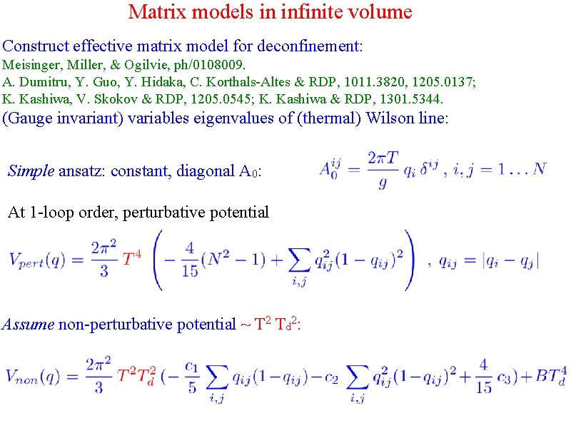 Matrix models in infinite volume Construct effective matrix model for deconfinement: Meisinger, Miller, &
