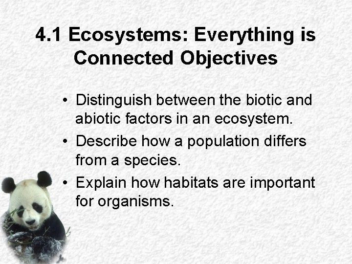 4. 1 Ecosystems: Everything is Connected Objectives • Distinguish between the biotic and abiotic 4. 1 Ecosystems: Everything is Connected Objectives • Distinguish between the biotic and abiotic