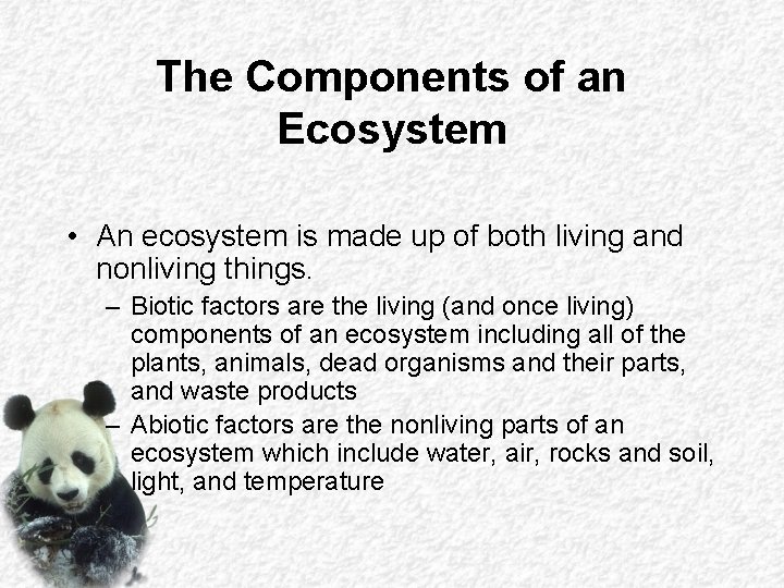The Components of an Ecosystem • An ecosystem is made up of both living The Components of an Ecosystem • An ecosystem is made up of both living