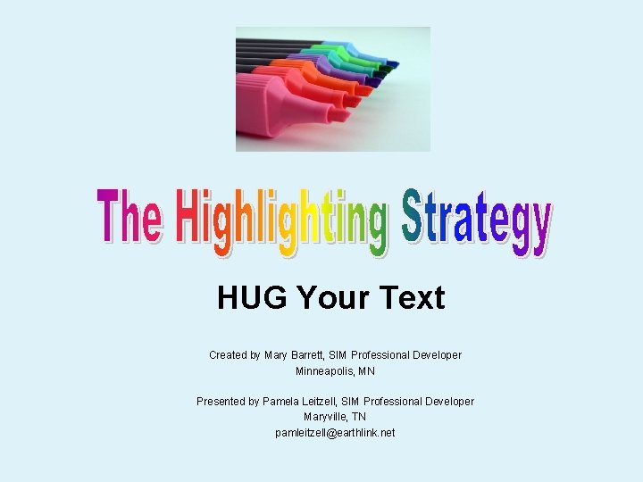 HUG Your Text Created by Mary Barrett, SIM Professional Developer Minneapolis, MN Presented by