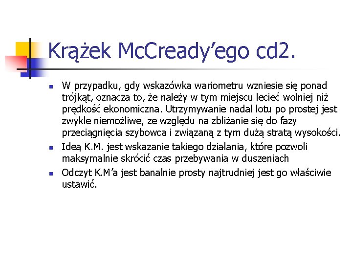 Krążek Mc. Cready’ego cd 2. n n n W przypadku, gdy wskazówka wariometru wzniesie