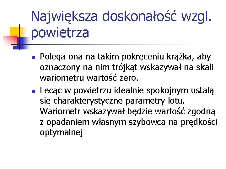 Największa doskonałość wzgl. powietrza n n Polega ona na takim pokręceniu krążka, aby oznaczony Największa doskonałość wzgl. powietrza n n Polega ona na takim pokręceniu krążka, aby oznaczony