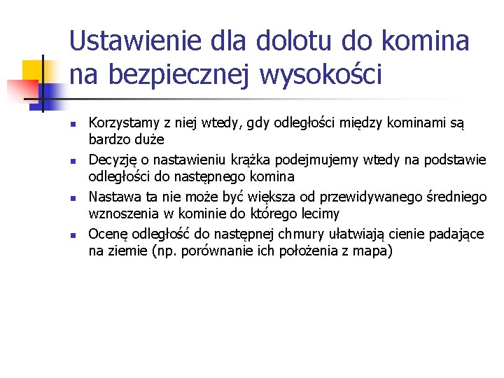 Ustawienie dla dolotu do komina na bezpiecznej wysokości n n Korzystamy z niej wtedy, Ustawienie dla dolotu do komina na bezpiecznej wysokości n n Korzystamy z niej wtedy,