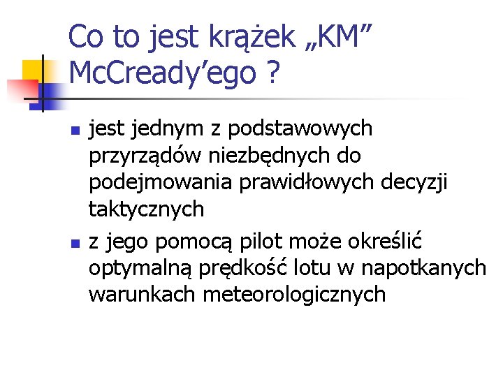 Co to jest krążek „KM” Mc. Cready’ego ? n n jest jednym z podstawowych