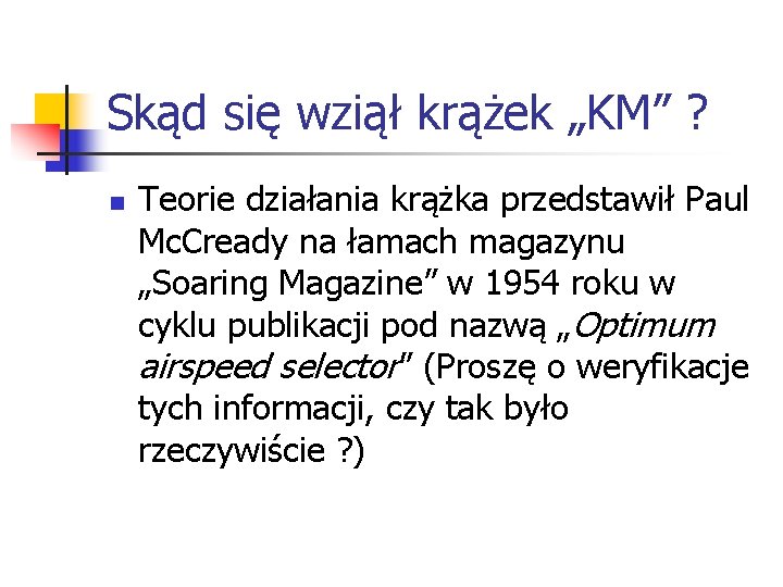 Skąd się wziął krążek „KM” ? n Teorie działania krążka przedstawił Paul Mc. Cready