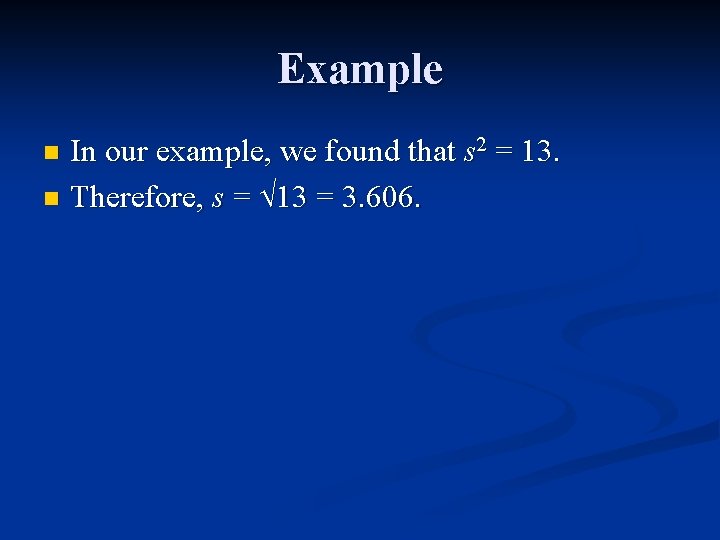 Example In our example, we found that s 2 = 13. n Therefore, s Example In our example, we found that s 2 = 13. n Therefore, s