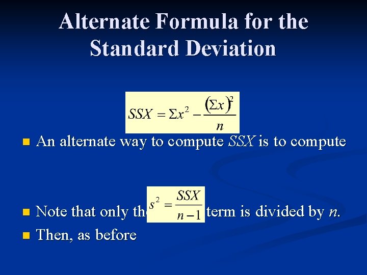 Alternate Formula for the Standard Deviation n An alternate way to compute SSX is Alternate Formula for the Standard Deviation n An alternate way to compute SSX is