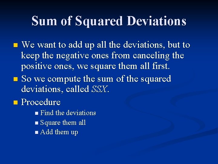 Sum of Squared Deviations We want to add up all the deviations, but to Sum of Squared Deviations We want to add up all the deviations, but to
