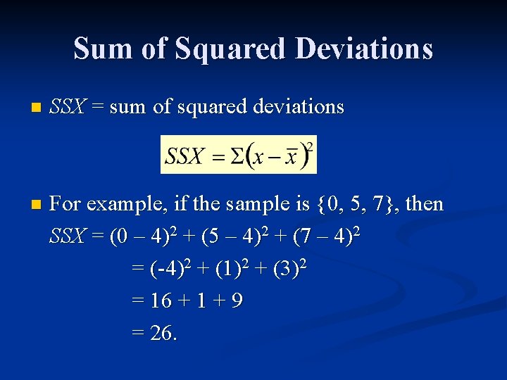 Sum of Squared Deviations n SSX = sum of squared deviations n For example, Sum of Squared Deviations n SSX = sum of squared deviations n For example,