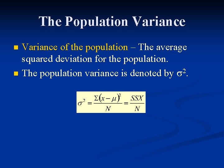 The Population Variance of the population – The average squared deviation for the population. The Population Variance of the population – The average squared deviation for the population.