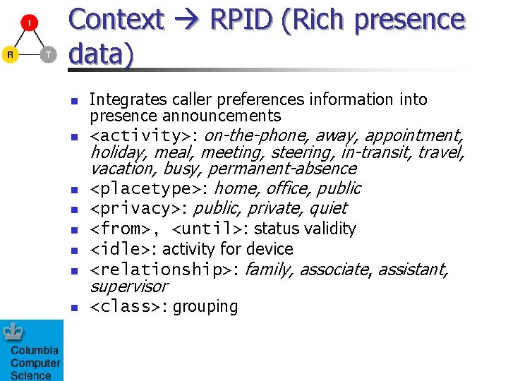 Context RPID (Rich presence data) n n Integrates caller preferences information into presence announcements