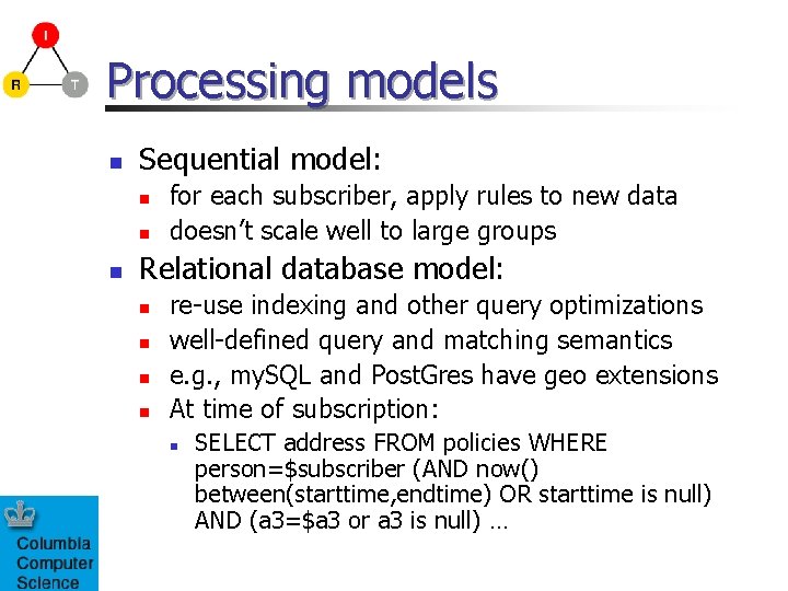 Processing models n Sequential model: n n n for each subscriber, apply rules to