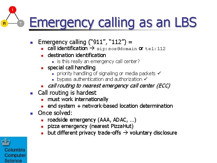 Emergency calling as an LBS n Emergency calling (“ 911’’, “ 112”) = n
