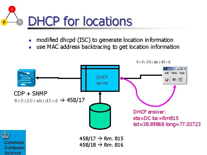 DHCP for locations n n modified dhcpd (ISC) to generate location information use MAC