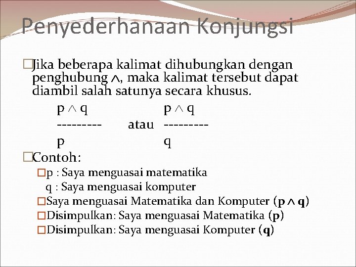 Penyederhanaan Konjungsi �Jika beberapa kalimat dihubungkan dengan penghubung , maka kalimat tersebut dapat diambil