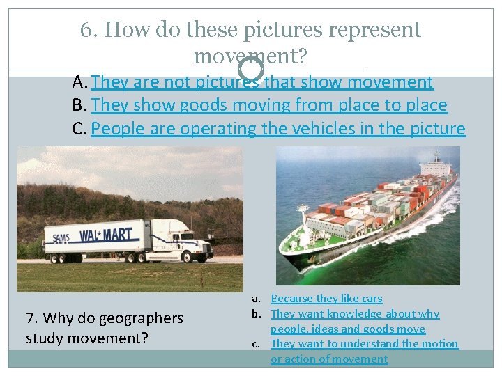 6. How do these pictures represent movement? A. They are not pictures that show
