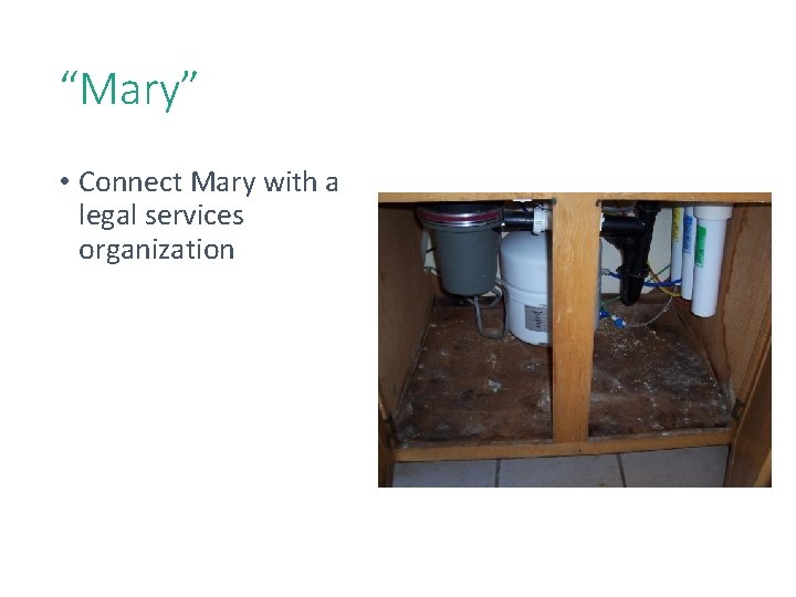 53 “Mary” • Connect Mary with a legal services organization 53 “Mary” • Connect Mary with a legal services organization