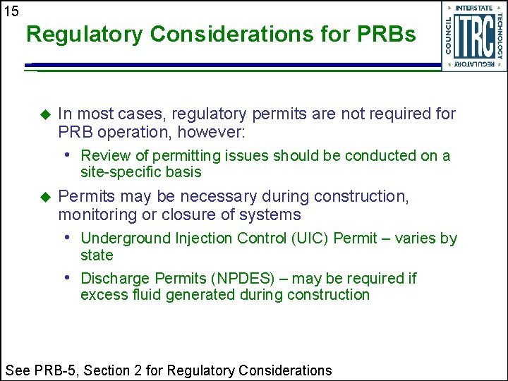 15 Regulatory Considerations for PRBs u In most cases, regulatory permits are not required
